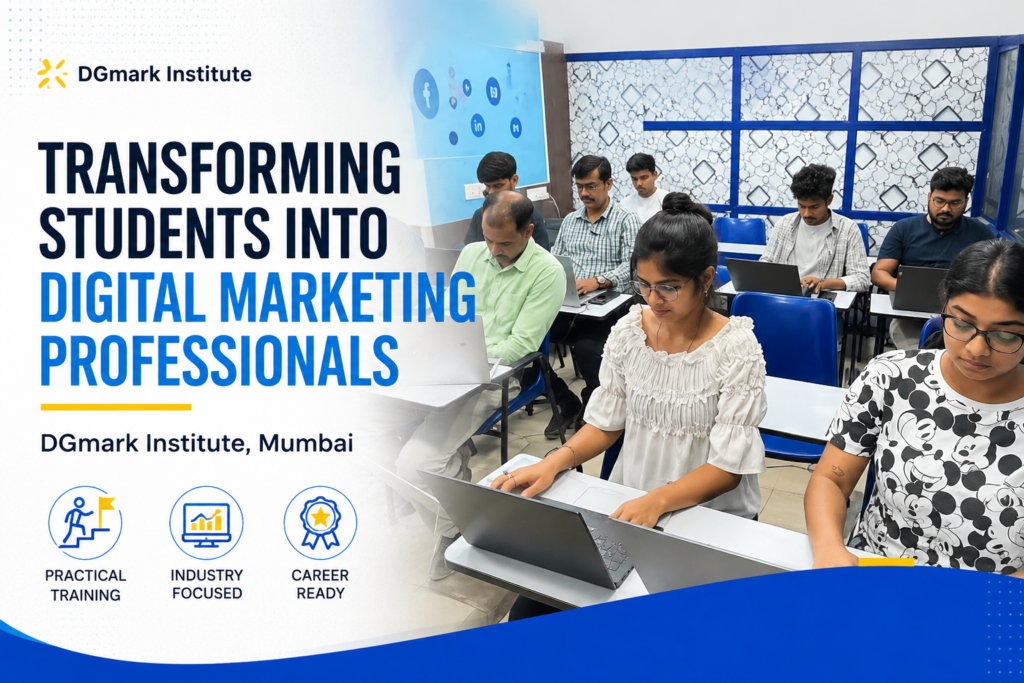 DGmark Institute: Transforming Students into Digital Marketing Professionals in Mumbai’s Evolving Digital Economy